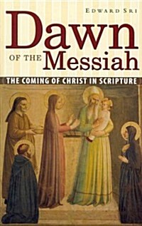 Dawn of the Messiah: The Coming of Christ in Scripture (Paperback)
