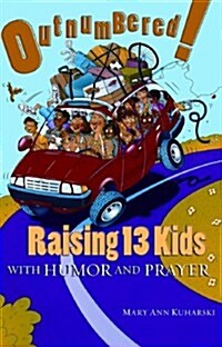 Outnumbered!: Raising 13 Kids with Humor and Prayer (Paperback)