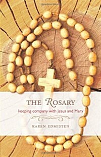 The Rosary: Keeping Company with Jesus and Mary (Paperback)