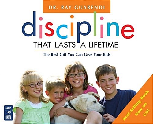 Discipline That Lasts a Lifetime: The Best Gift You Can Give Your Kids (Audio Cassette)
