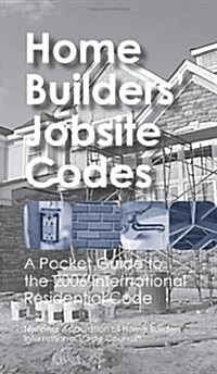 Home Builders Jobsite Codes: A Pocket Guide to the 2006 International Residential Code (Spiral)