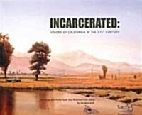 Incarcerated: Visions of California in the 21st Century (Paperback)
