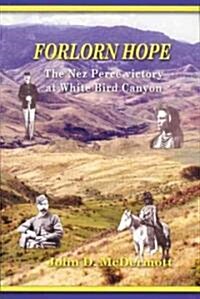 Forlorn Hope: The Nez Perce Victory at White Bird Canyon (Paperback)