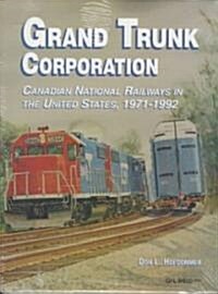 Grand Trunk Corporation: Canadian National Railways in the United States, 1971-1992 (Hardcover)