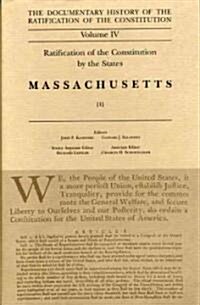 The Documentary History of the Ratification of the Constitution, Volume 4: Ratification of the Constitution by the States: Massachusetts, No. 1 Volume (Hardcover)