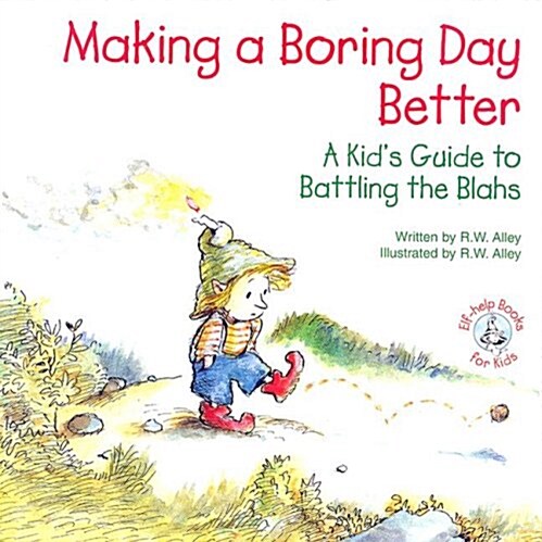 Making a Boring Day Better: A Kids Guide to Battling the Blahs (Paperback)