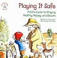 Playing It Safe: A Kids Guide to Staying Healthy, Happy, and Secure (Paperback)