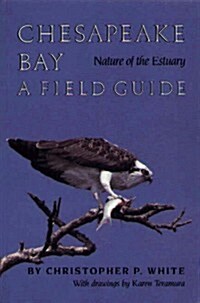 Chesapeake Bay Nature of the Estuary: A Field Guide (Paperback)