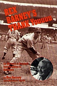 Rex Barneys Thank Youuuu: For Fifty Years in Baseball from Brooklyn to Baltimore (Hardcover)