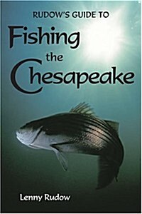 Rudows Guide to Fishing the Chesapeake (Paperback)