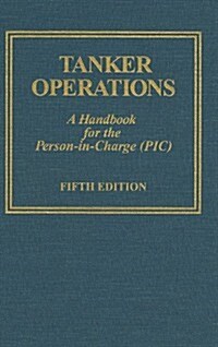 Tanker Operations: A Handbook for the Person-In-Charge (PIC) [With CDROM] (Hardcover, 5)