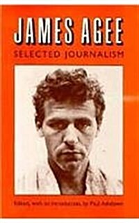 James Agee, Selected Journalism (Hardcover)