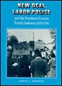 New Deal Labor Policy and the Southern Cotton Textile Industry, 1933-1941 (Hardcover)