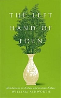 The Left Hand of Eden: Meditations on Nature and Human Nature (Paperback)