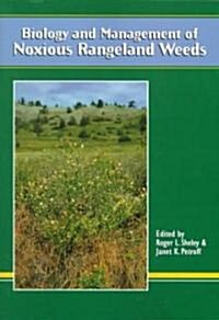 Biology and Management of Noxious Rangeland Weeds (Paperback)