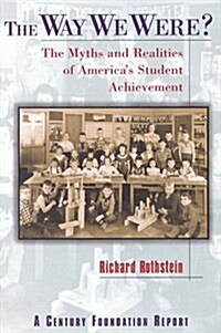 The Way We Were?: The Myths and Realities of Americas Student Achievement (Paperback, New)