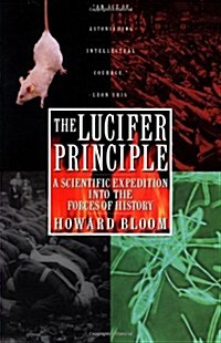 The Lucifer Principle: A Scientific Expedition Into the Forces of History (Paperback)