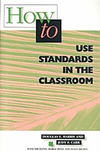 How to Use Standards in the Classroom (Paperback)
