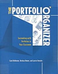 The Portfolio Organizer: Succeeding with Portfolios in Your Classroom (Paperback)