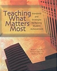 Teaching What Matters Most: Standards and Strategies for Raising Student Achievement (Paperback)