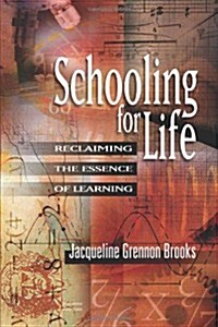 Schooling for Life: Reclaiming the Essence of Learning (Paperback)