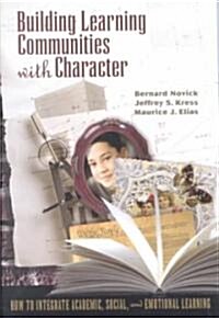 Building Learning Communities with Character: How to Integrate Academic, Social, and Emotional Learning (Paperback)