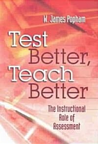 Test Better, Teach Better: The Instructional Role of Assessment (Paperback)