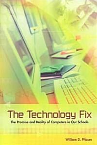 The Technology Fix: The Promise and Reality of Computers in Our Schools (Paperback)