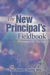 The New Principals Fieldbook: Strategies for Success (Paperback)