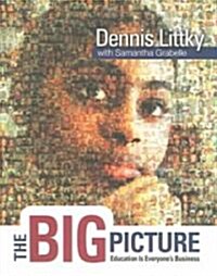 The Big Picture: Education Is Everyones Business (Paperback)