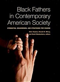 Black Fathers in Contemporary American Society: Strengths, Weaknesses, and Strategies for Change (Hardcover)