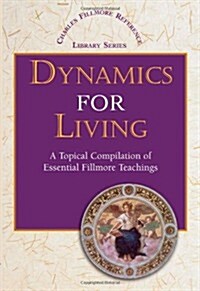 Dynamics for Living: A Topical Compilation of Essential Fillmore Teachings (Paperback)