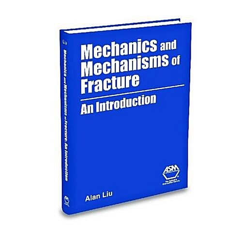 Mechanics and Mechanisms of Fracture: An Introduction (Hardcover)