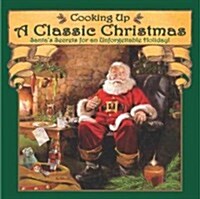 Cooking Up a Classic Christmas: Santas Secrets for an Unforgettable Holiday! (Hardcover)