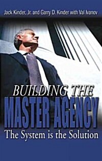 Building the Master Agency: The System Is the Solution (Hardcover)