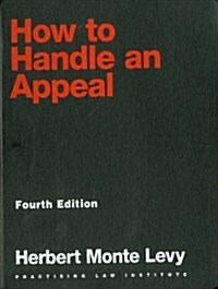 How to Handle an Appeal 4th Ed (Loose Leaf, 4, Revised)