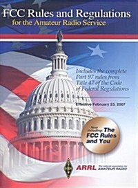 FCC Rules and Regulations for the Amateur Radio Service: February 23, 2007 (Paperback)
