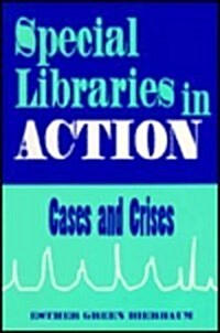 Special Libraries in Action: Cases and Crises (Paperback)