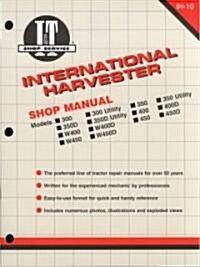 International Harvester Model 300-350 Utility, 400-400D & W400-W450D Tractor Service Repair Manual (Paperback)