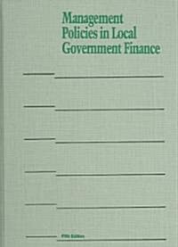 Management Policies In Local Government Finance (Hardcover, 5th)