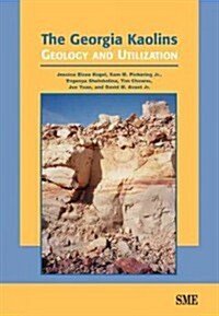 The Georgia Kaolins: Geology and Utilization (Paperback)