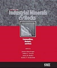 Industrial Minerals & Rocks, Seventh Edition: Commodities, Markets, and Uses (Hardcover, 7, Revised)