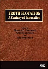 Froth Flotation: A Century of Innovation [With CDROM] (Hardcover)