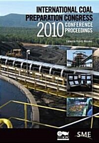 International Coal Preparation Congress 2010 Conference Proceedings [With CDROM] (Hardcover)