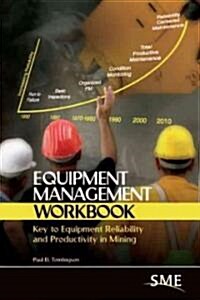 Equipment Management Workbook: Key to Equipment Reliability and Productivity in Mining (Spiral)