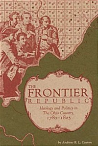 The Frontier Republic: Ideology and Politics in the Ohio Country, 1780-1825 (Paperback, Revised)