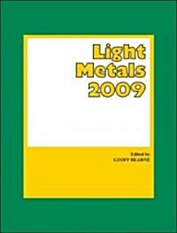 Light Metals 2009: Proceedings of the Technical Sessions Presented by the TMS Aluminum Committe at the TMS 2009 Annual Meeting & Exhibiti [With CDROM] (Hardcover)