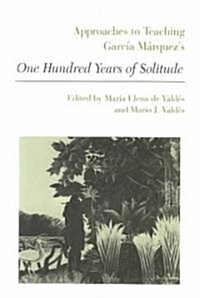 Approaches to Teaching Garc? M?quezs One Hundred Years of Solitude (Paperback)