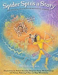 Spider Spins a Story: Fourteen Legends from Native America (Paperback)