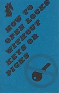 How to Open Locks Without Keys or Picks (Paperback)